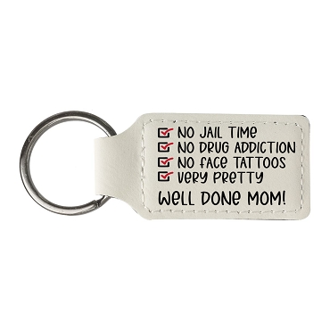 Well Done Mom! Leatherette Keychain - Celebrating the Big Wins Like No Face Tattoos